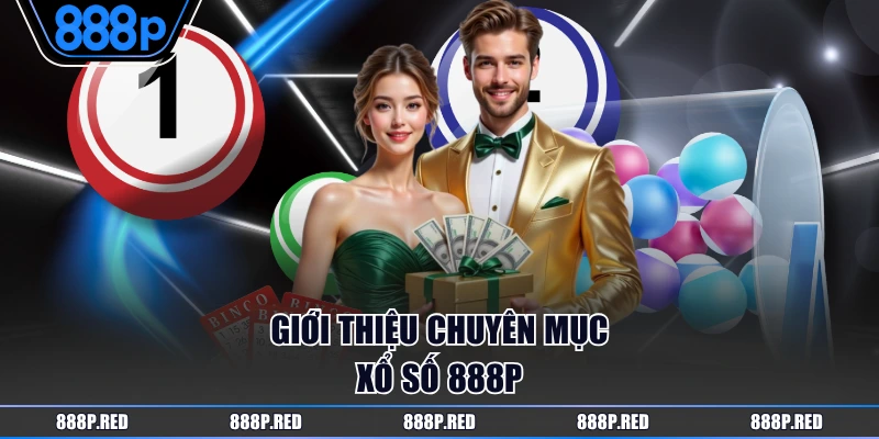 Giới thiệu chuyên mục xổ số 888P