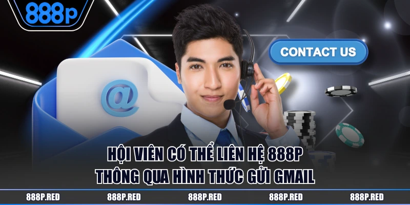 Liên hệ 888P 3 Hội viên có thể liên hệ 888P thông qua hình thức gửi Gmail