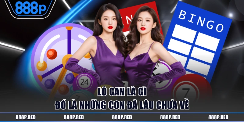 Lô Gan Là Gì? Giải Thích Cách Chơi Và Mẹo Soi Cầu Hiệu Quả 2 Lô gan là gì đó là những con đã lâu chưa về