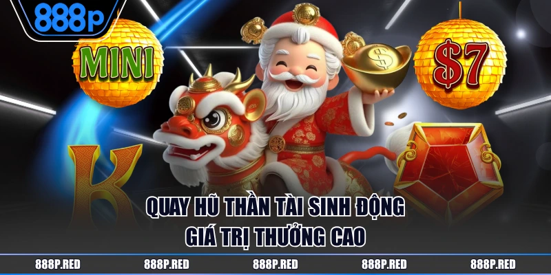 Quay hũ Thần Tài sinh động giá trị thưởng cao