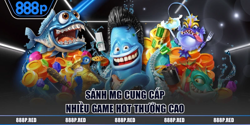 MG Bắn Cá - Khám Phá Ngay Top 3 Game Dễ Lụm Tiền Nhất 3 Sảnh MG cung cấp nhiều game hot thưởng cao