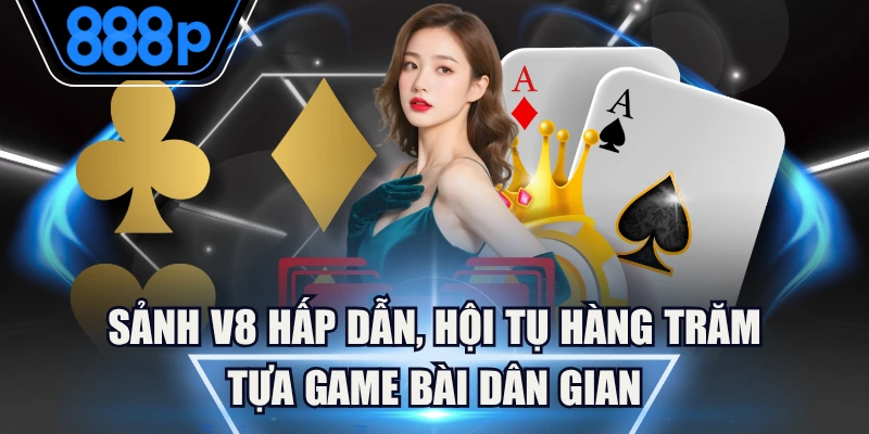 Sảnh V8 Hấp Dẫn, Hội Tụ Hàng Trăm Tựa Game Bài Dân Gian 4 Sảnh V8 Hấp Dẫn, Hội Tụ Hàng Trăm Tựa Game Bài Dân Gian
